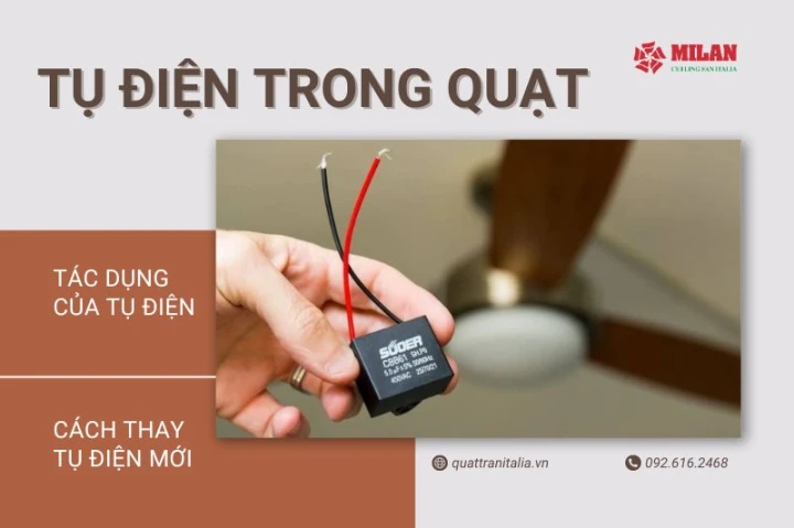 Tác dụng của tụ điện trong quạt ? Cách thay tụ điện mới đơn giản